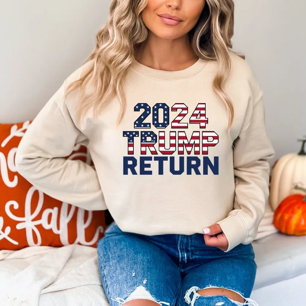 2024 Trump Return Sweatshirt